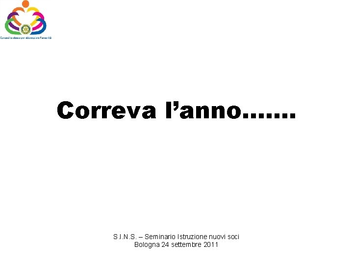 Correva l’anno……. S. I. N. S. – Seminario Istruzione nuovi soci Bologna 24 settembre