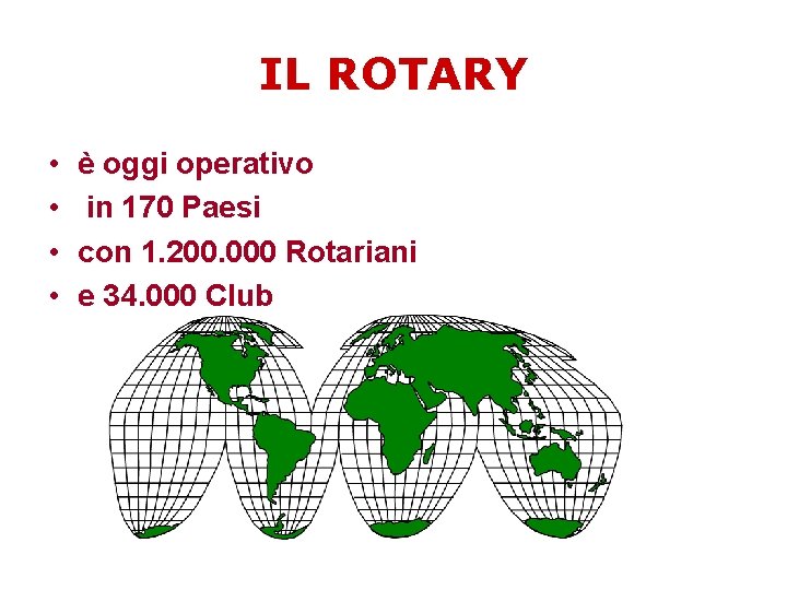 IL ROTARY • • è oggi operativo in 170 Paesi con 1. 200. 000