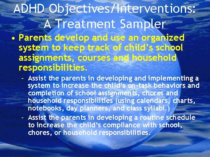 ADHD Objectives/Interventions: A Treatment Sampler • Parents develop and use an organized system to ADHD Objectives/Interventions: A Treatment Sampler • Parents develop and use an organized system to