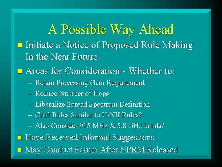 A Possible Way Ahead Initiate a Notice of Proposed Rule Making In the Near