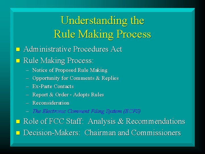 Understanding the Rule Making Process n n Administrative Procedures Act Rule Making Process: –