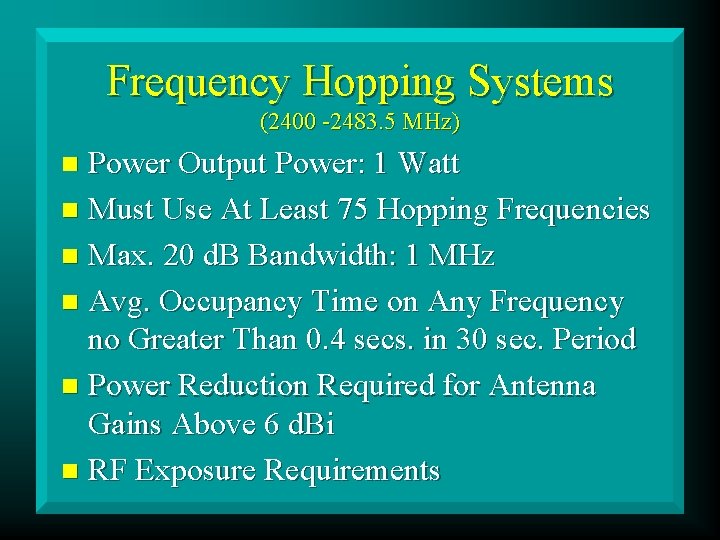 Frequency Hopping Systems (2400 -2483. 5 MHz) Power Output Power: 1 Watt n Must