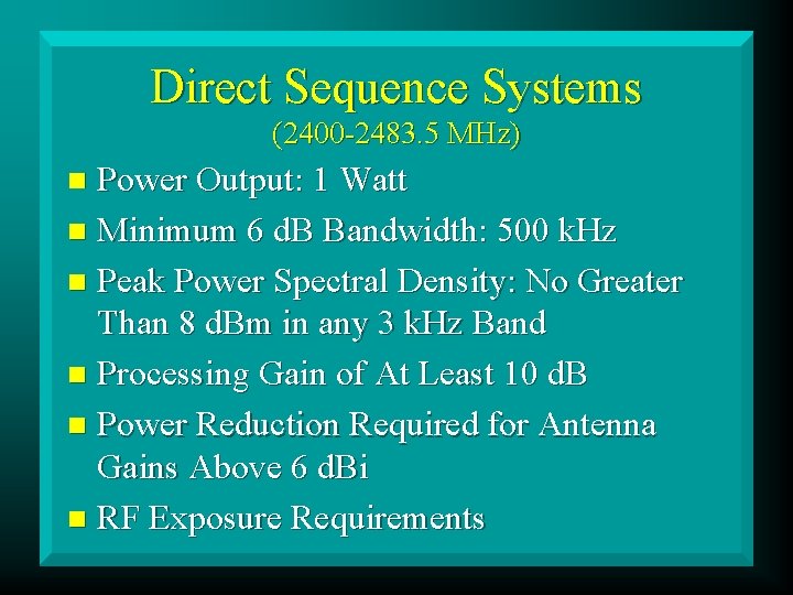 Direct Sequence Systems (2400 -2483. 5 MHz) Power Output: 1 Watt n Minimum 6