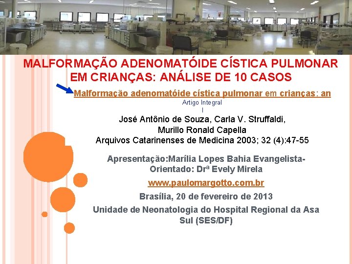 MALFORMAÇÃO ADENOMATÓIDE CÍSTICA PULMONAR EM CRIANÇAS: ANÁLISE DE 10 CASOS Malformação adenomatóide cística pulmonar