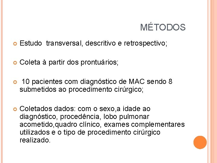MÉTODOS Estudo transversal, descritivo e retrospectivo; Coleta à partir dos prontuários; 10 pacientes com