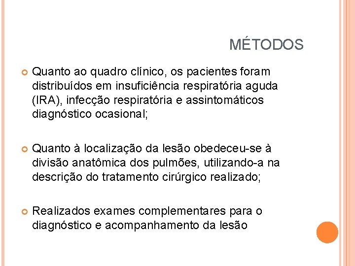 MÉTODOS Quanto ao quadro clínico, os pacientes foram distribuídos em insuficiência respiratória aguda (IRA),