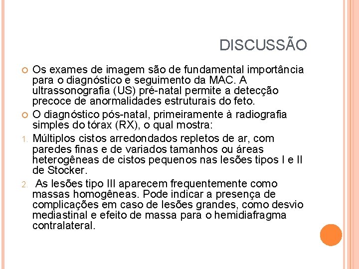 DISCUSSÃO 1. 2. Os exames de imagem são de fundamental importância para o diagnóstico