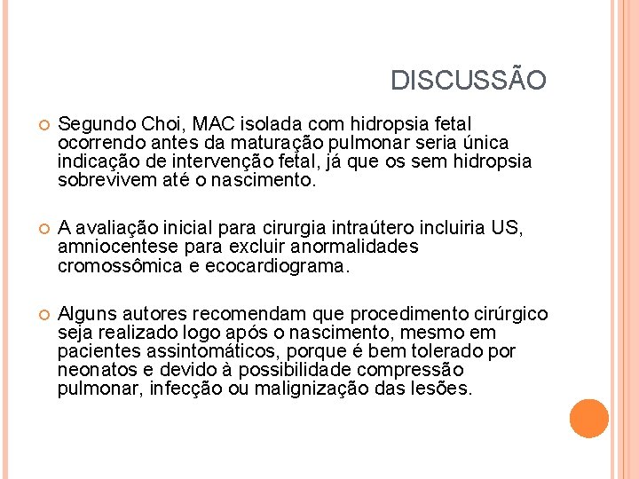 DISCUSSÃO Segundo Choi, MAC isolada com hidropsia fetal ocorrendo antes da maturação pulmonar seria