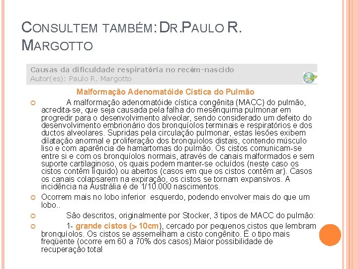 CONSULTEM TAMBÉM: DR. PAULO R. MARGOTTO Causas da dificuldade respiratória no recém-nascido Autor(es): Paulo