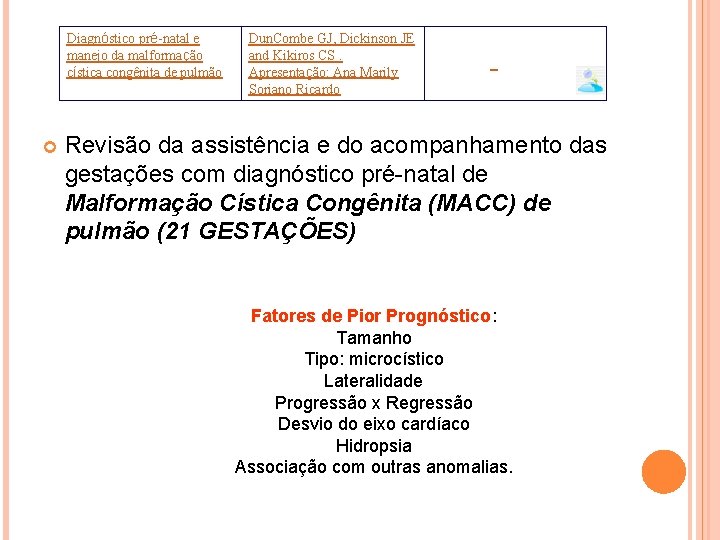 Diagnóstico pré-natal e manejo da malformação cística congênita de pulmão Dun. Combe GJ, Dickinson