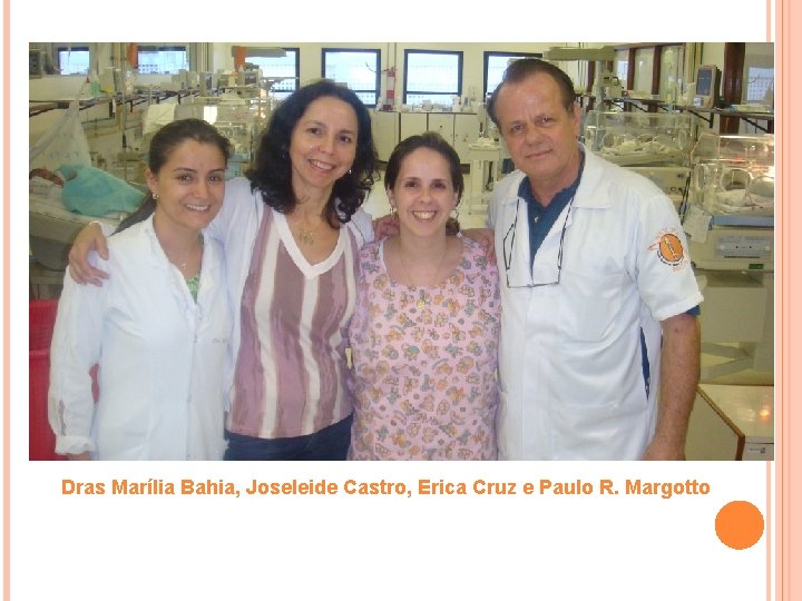 Dras Marília Bahia, Joseleide Castro, Erica Cruz e Paulo R. Margotto 