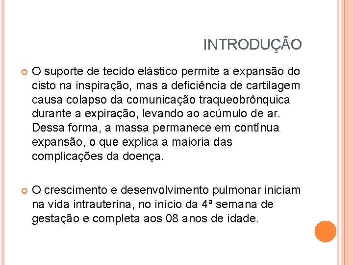 INTRODUÇÃO O suporte de tecido elástico permite a expansão do cisto na inspiração, mas