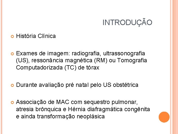 INTRODUÇÃO História Clínica Exames de imagem: radiografia, ultrassonografia (US), ressonância magnética (RM) ou Tomografia