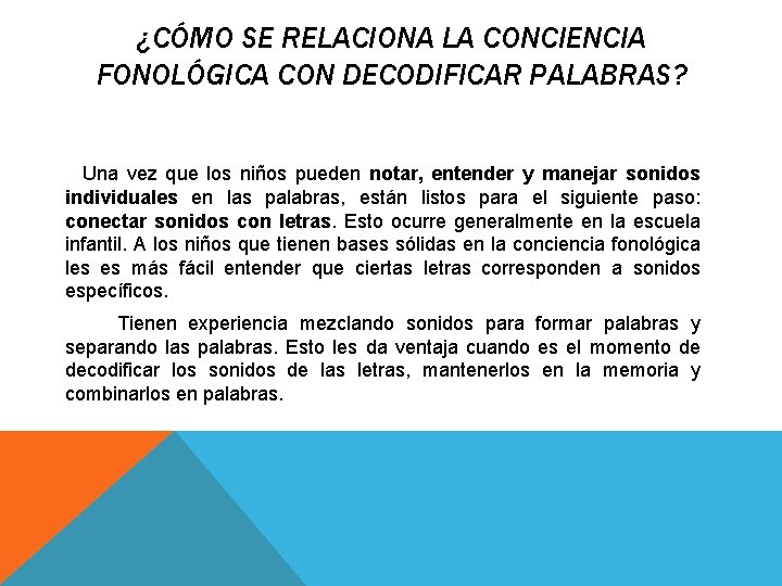 ¿CÓMO SE RELACIONA LA CONCIENCIA FONOLÓGICA CON DECODIFICAR PALABRAS? Una vez que los niños ¿CÓMO SE RELACIONA LA CONCIENCIA FONOLÓGICA CON DECODIFICAR PALABRAS? Una vez que los niños