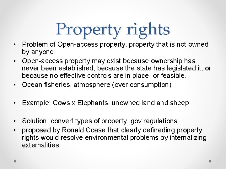 Property rights • Problem of Open-access property, property that is not owned by anyone.