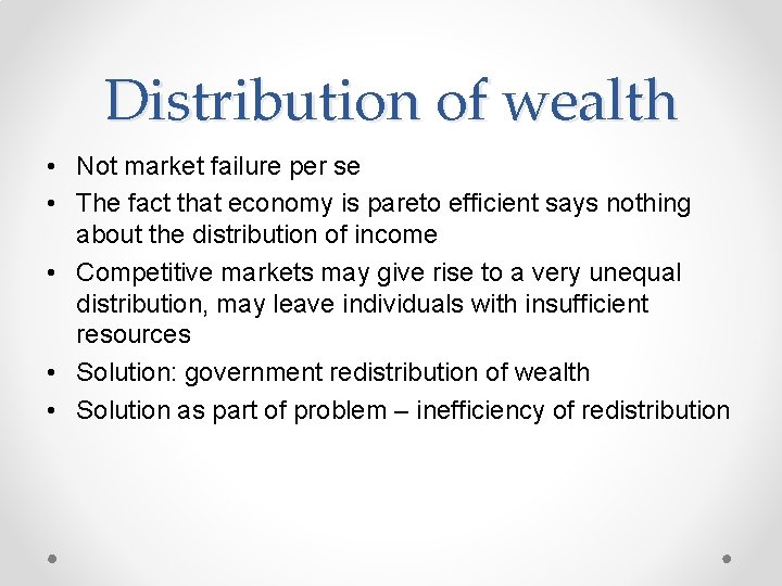 Distribution of wealth • Not market failure per se • The fact that economy