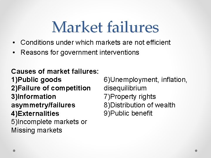 Market failures • Conditions under which markets are not efficient • Reasons for government