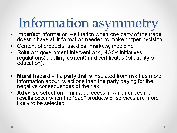 Information asymmetry • Imperfect information – situation when one party of the trade doesn´t