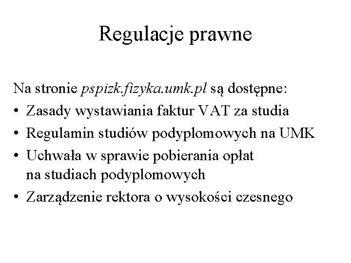 Regulacje prawne Na stronie pspizk. fizyka. umk. pl są dostępne: • Zasady wystawiania faktur Regulacje prawne Na stronie pspizk. fizyka. umk. pl są dostępne: • Zasady wystawiania faktur
