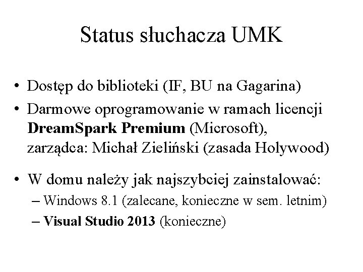 Status słuchacza UMK • Dostęp do biblioteki (IF, BU na Gagarina) • Darmowe oprogramowanie Status słuchacza UMK • Dostęp do biblioteki (IF, BU na Gagarina) • Darmowe oprogramowanie