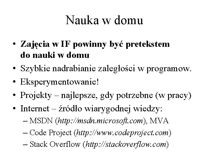 Nauka w domu • Zajęcia w IF powinny być pretekstem do nauki w domu Nauka w domu • Zajęcia w IF powinny być pretekstem do nauki w domu