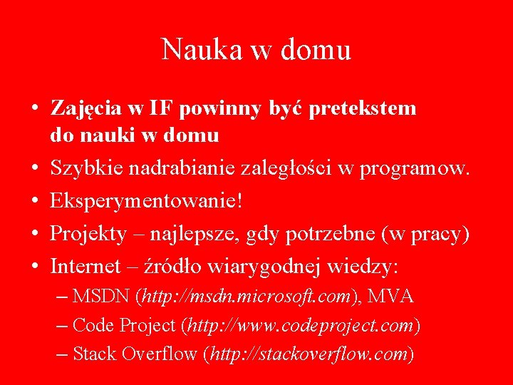 Nauka w domu • Zajęcia w IF powinny być pretekstem do nauki w domu Nauka w domu • Zajęcia w IF powinny być pretekstem do nauki w domu