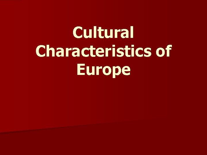 Cultural Characteristics of Europe 