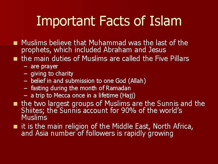 Important Facts of Islam Muslims believe that Muhammad was the last of the prophets,