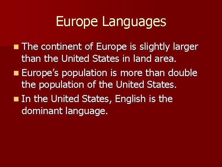 Europe Languages n The continent of Europe is slightly larger than the United States