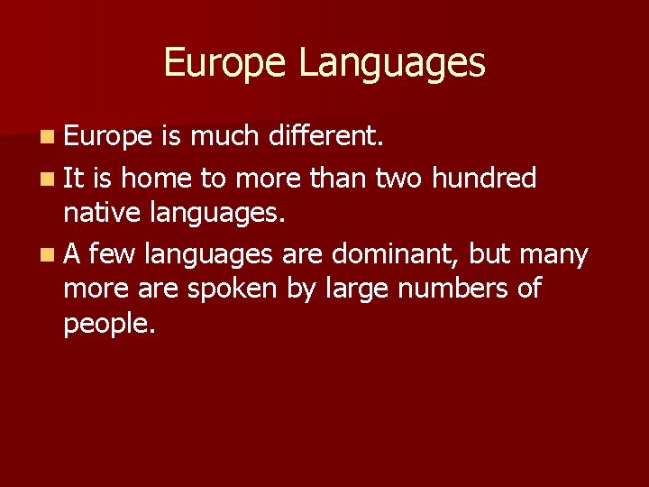 Europe Languages n Europe is much different. n It is home to more than