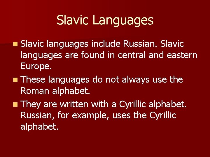 Slavic Languages n Slavic languages include Russian. Slavic languages are found in central and