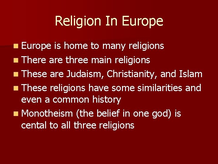 Religion In Europe is home to many religions n There are three main religions