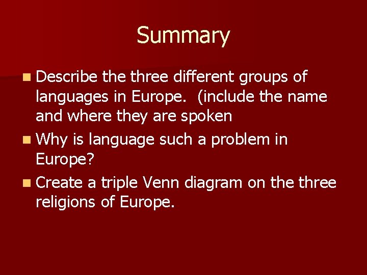 Summary n Describe three different groups of languages in Europe. (include the name and