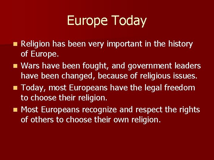 Europe Today n n Religion has been very important in the history of Europe.