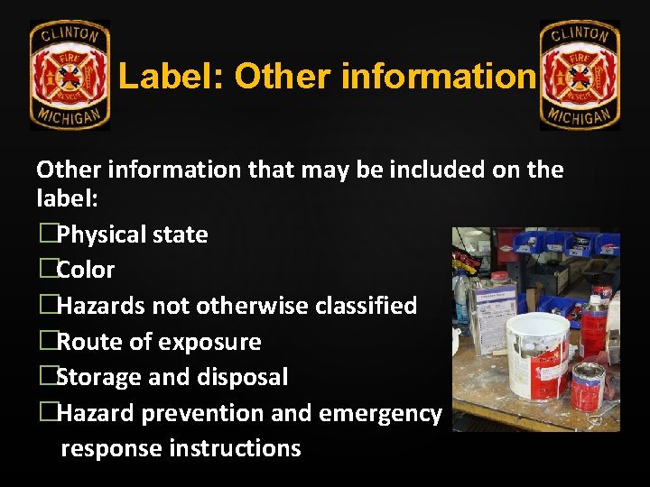 Label: Other information that may be included on the label: �Physical state �Color �Hazards