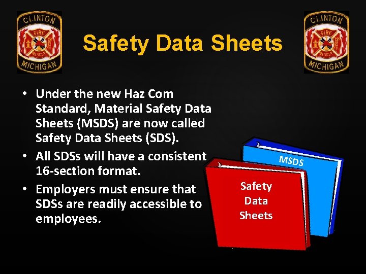 Safety Data Sheets • Under the new Haz Com Standard, Material Safety Data Sheets