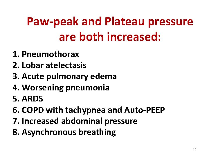 Paw-peak and Plateau pressure are both increased: 1. Pneumothorax 2. Lobar atelectasis 3. Acute