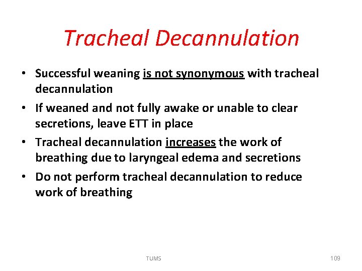 Tracheal Decannulation • Successful weaning is not synonymous with tracheal decannulation • If weaned