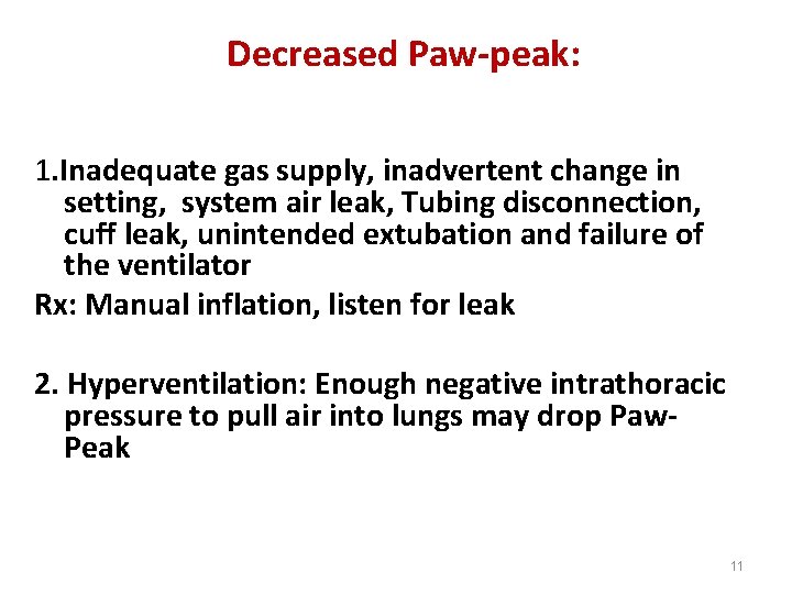 Decreased Paw-peak: 1. Inadequate gas supply, inadvertent change in setting, system air leak, Tubing