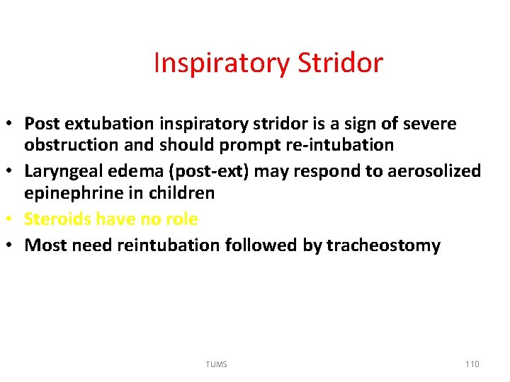 Inspiratory Stridor • Post extubation inspiratory stridor is a sign of severe obstruction and