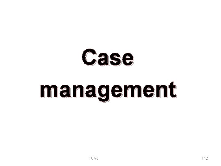 Case management TUMS 112 