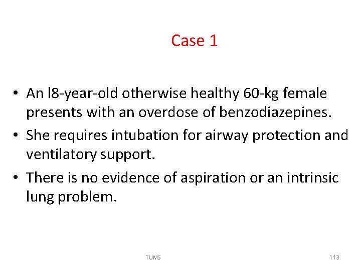 Case 1 • An l 8 -year-old otherwise healthy 60 -kg female presents with