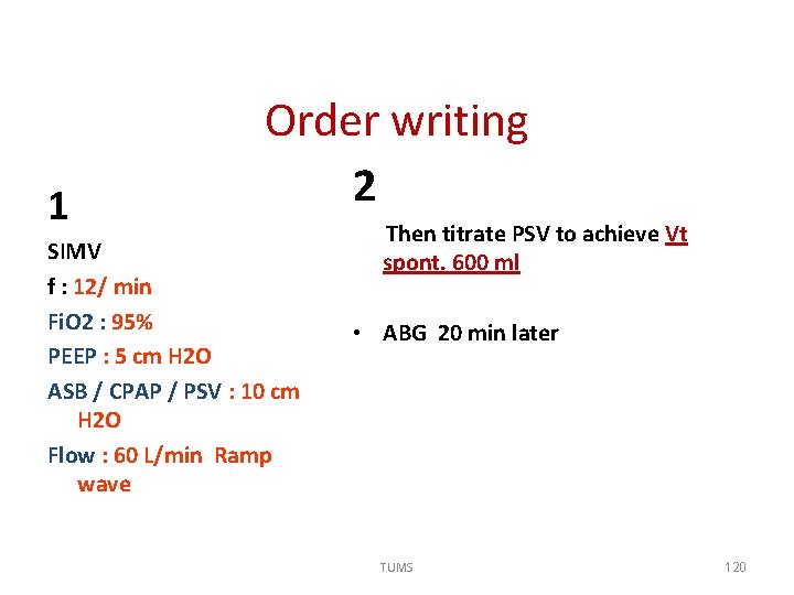 1 Order writing 2 SIMV f : 12/ min Fi. O 2 : 95%