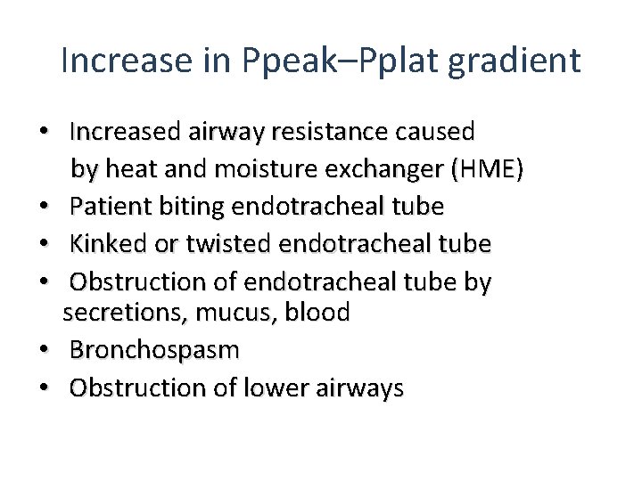 Increase in Ppeak–Pplat gradient • Increased airway resistance caused by heat and moisture exchanger