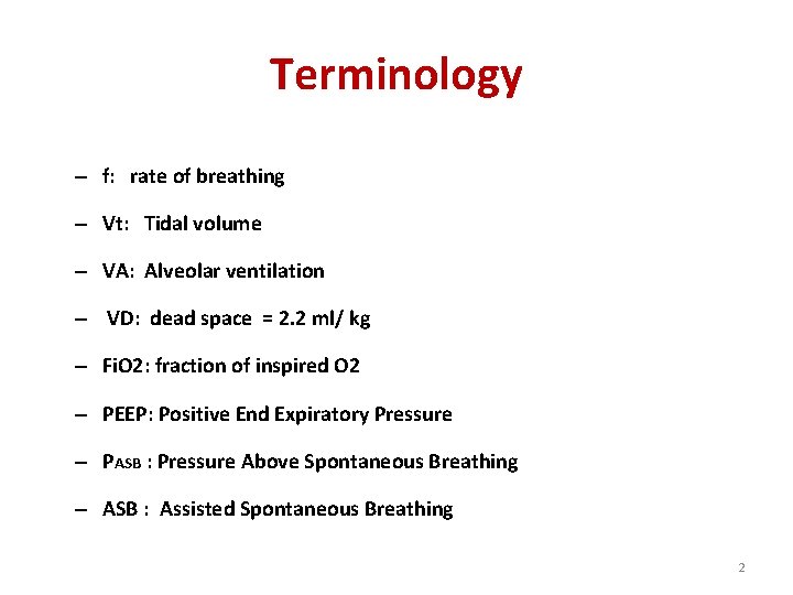 Terminology – f: rate of breathing – Vt: Tidal volume – VA: Alveolar ventilation