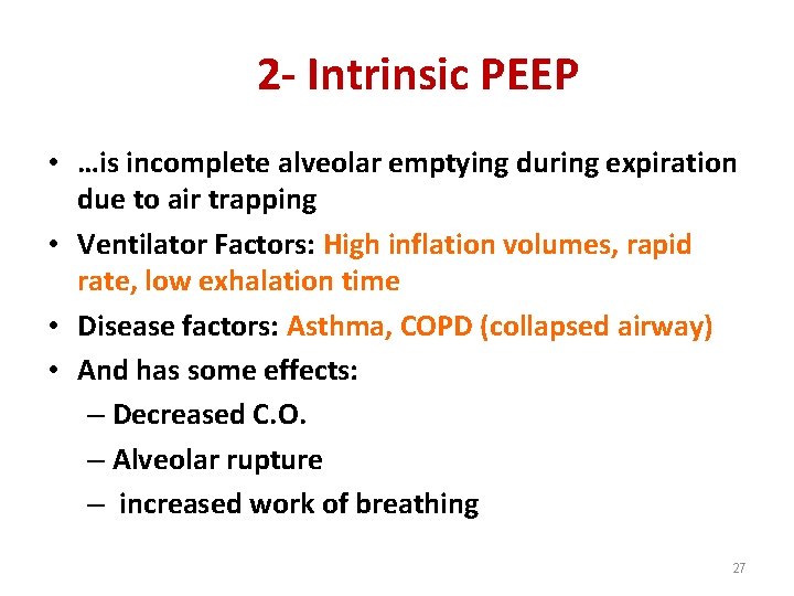 2 - Intrinsic PEEP • …is incomplete alveolar emptying during expiration due to air