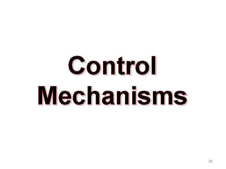Control Mechanisms 32 