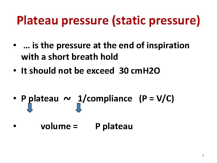 Plateau pressure (static pressure) • … is the pressure at the end of inspiration