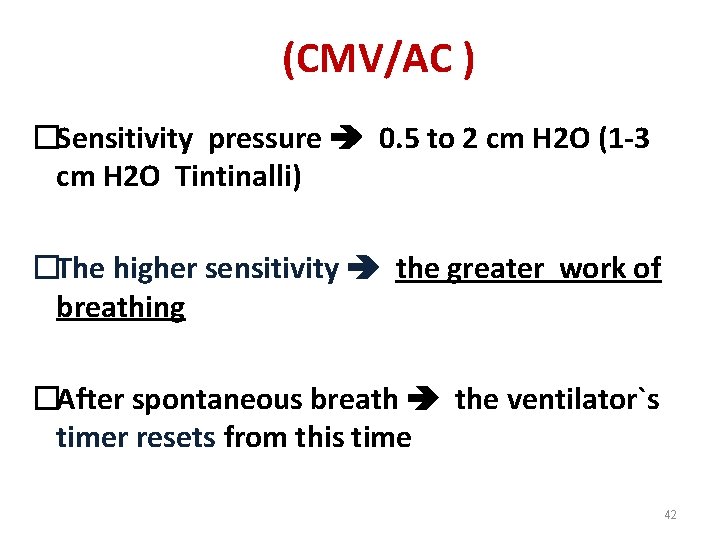 (CMV/AC ) �Sensitivity pressure 0. 5 to 2 cm H 2 O (1 -3