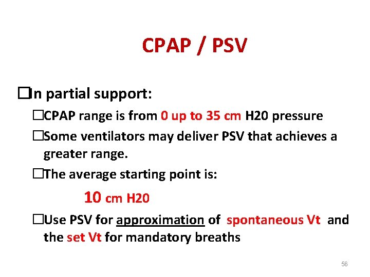 CPAP / PSV �In partial support: �CPAP range is from 0 up to 35